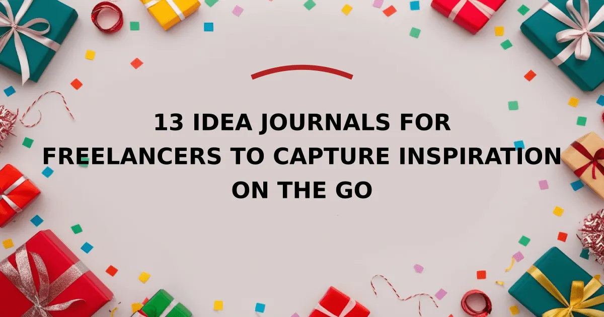 13 Idea Journals for Freelancers to Capture Inspiration on the Go